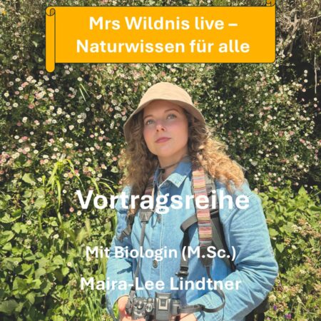 Mrs Wildnis live - Naturwissen für alle - Vortragsreihe - Frühjahr 2026 (Februar bis Mai)