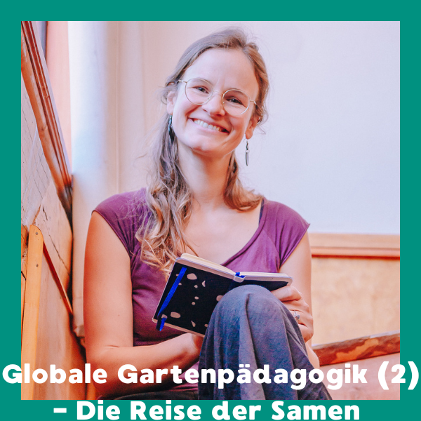 Online: Globale Gartenpädagogik (2) - Die Reise der Samen (11.02.2026) – Bild 2