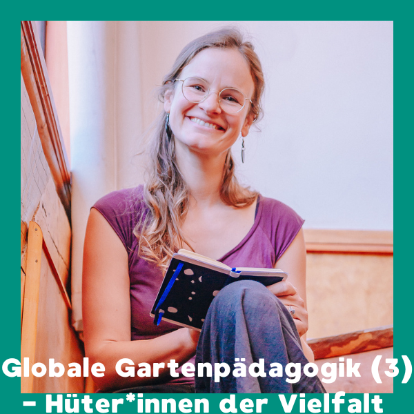 Online: Globale Gartenpädagogik (3) - Hüter*innen der Vielfalt (25.02.2026) – Bild 2