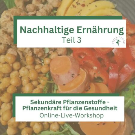 Nachhaltige Ernährung – Teil 3 (Vertiefung) - Sekundäre Pflanzenstoffe gezielt für die Gesundheit nutzen