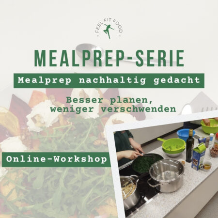 Mealprep-Serie: Meal Prep nachhaltig gedacht – besser planen, weniger verschwenden (01.07.2026)
