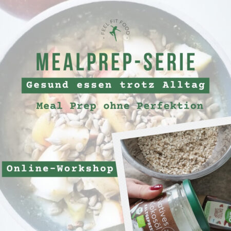 Mealprep-Serie: Meal Prep ohne Perfektion – gesund essen trotz Stress und Alltag (12.08.2026)