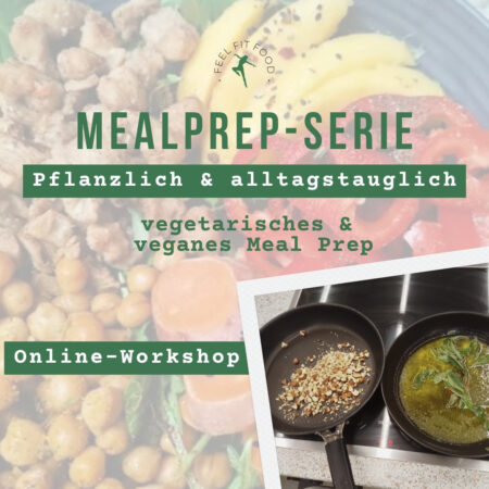 Mealprep-Serie: Pflanzlich & alltagstauglich – vegetarisches und veganes Meal Prep (09.09.2026)